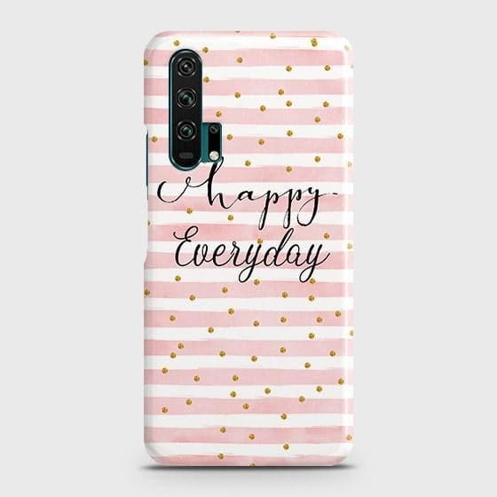 Honor 20 Pro Cover - Trendy Happy Everyday Printed Hard Case with Life Time Colors Guarantee (Fast Delivery)