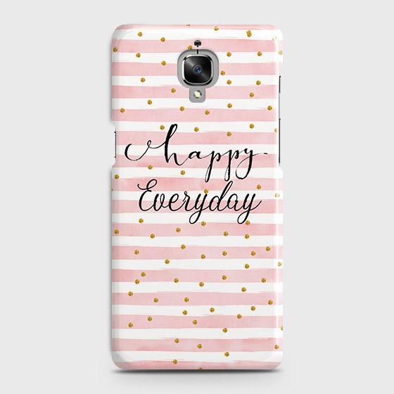 OnePlus 3 Cover - Trendy Happy Everyday Printed Hard Case with Life Time Colors Guarantee