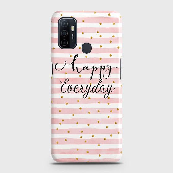 Oppo A53 Cover - Trendy Happy Everyday Printed Hard Case with Life Time Colors Guarantee