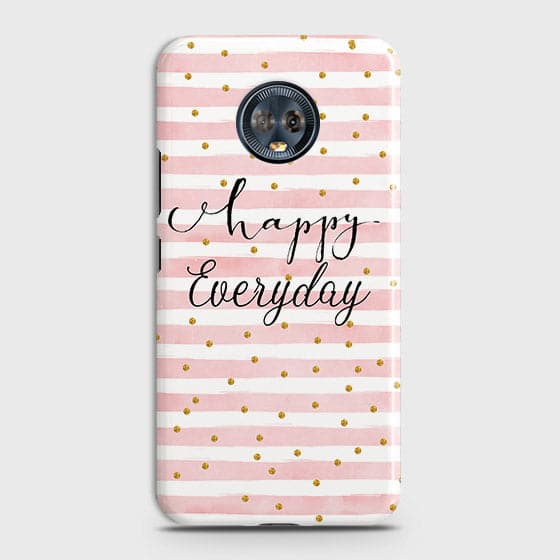 Motorola Moto G6 Plus - Trendy Happy Everyday Printed Hard Case With Life Time Colors Guarantee