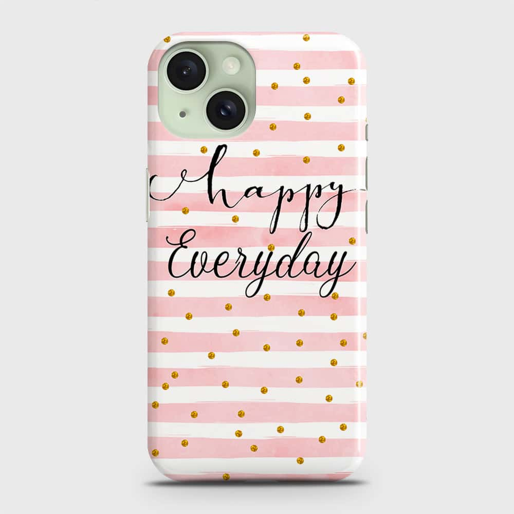 iPhone 15 Plus Cover - Trendy Happy Everyday Printed Hard Case with Life Time Colors Guarantee