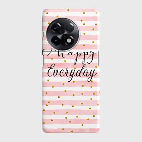 OnePlus 11R Cover - Trendy Happy Everyday Printed Hard Case with Life Time Colors Guarantee